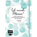 Edition Michael Fischer Ich werde Mama! Der perfekte Schwangerschaftsbegleiter von Kerstin Lüking, 1 Stuk